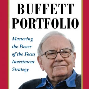 The Warren Buffett Portfolio: Mastering the Power of the Focus Investment Strategy